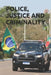 Police, Justice and Criminality: Challenges in Criminal Prosecution Through the Journey of an Investigator Against Crime and Corruption in the Brazili by Luís Fernando de Lima Júnior