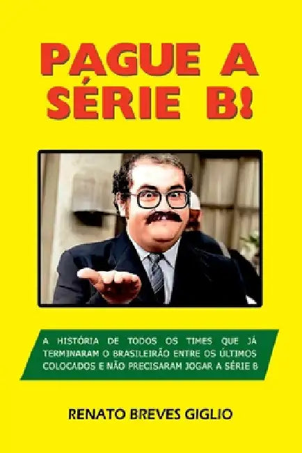 Pague A Série B! by Giglio Renato