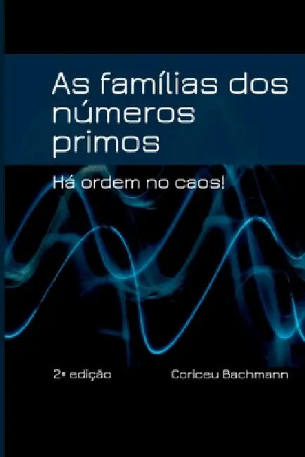 As Famílias Dos Números Primos by Bachmann Coriceu