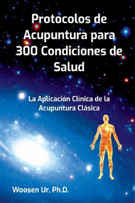 Protocolos De Acupuntura Para 300 Condiciones De Salud by Woosen Ur