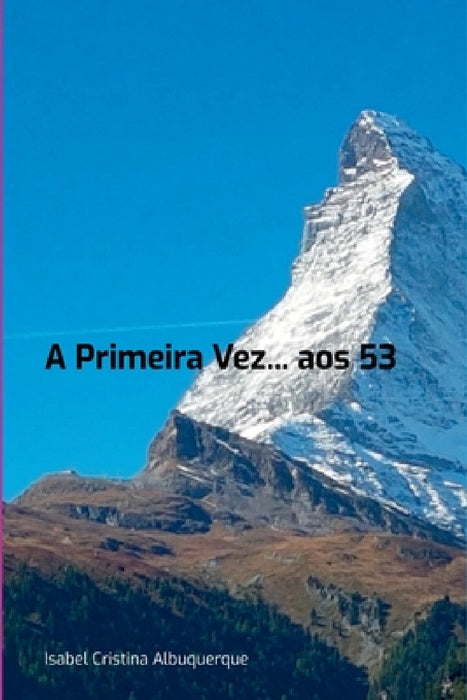 A Primeira Vez... Aos 53 by Isabel Cristina Albuquerque