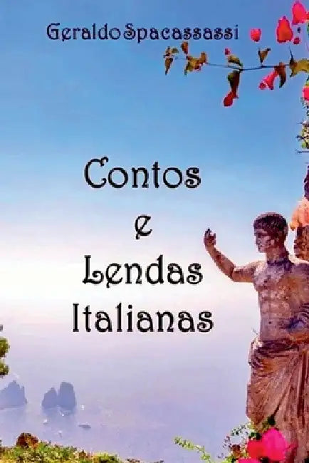 Contos E Lendas Italianas by Geraldo Spacassassi