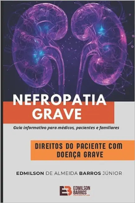 Direito dos pacientes com doenças graves - Nefropatia grave by Barros Júnior, Edmilson de Almeida