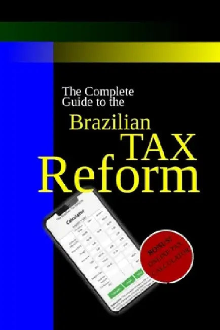 The Brazilian Tax Reform: A Practical Guide to Mastering the New Rules by Heron Robledo