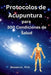 Protocolos de Acupuntura para 300 Condiciones de Salud: La Aplicación Clínica de la Acupuntura Clásica by Woosen Ur
