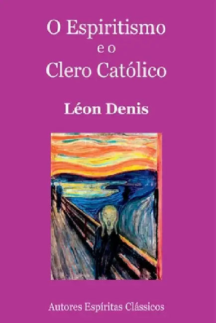 O Espiritismo E O Clero Católico by Léon Denis
