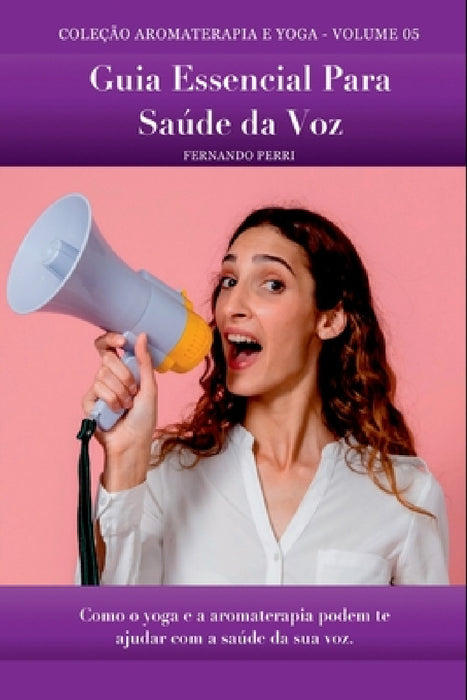 Guia Essencial Para Saúde Da Voz by Fernando Perri