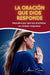 La oración que Dios responde: Understand Why Your Prayers Go Unanswered by Abdenal Carvalho