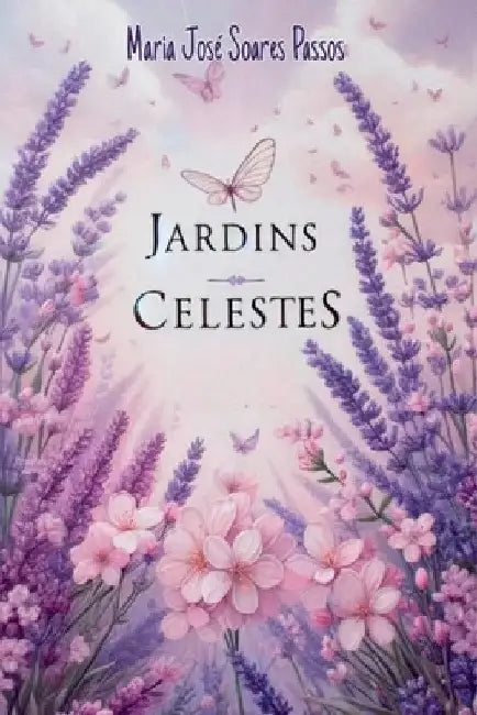 Jardins Celestes by Maria José Soares Passos