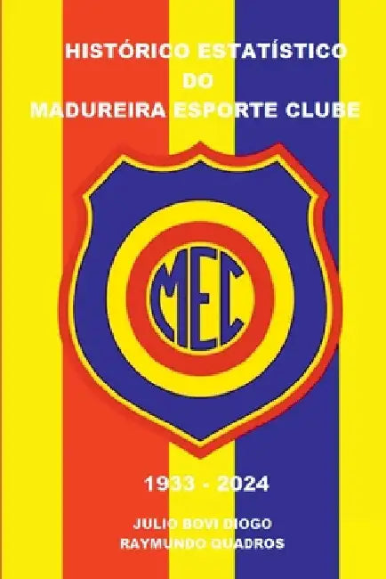 Histórico Estatístico Do Madureira Esporte Clube 1933 - 202 by Julio Bovi Diogo Raymundo Quadros