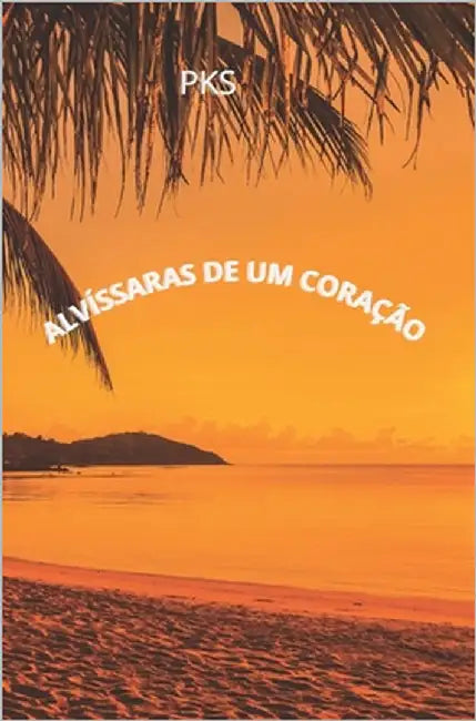 Alvíssaras de um Coração by Shim, Paulo Kihyen