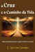 A Cruz E O Caminho Da Vida by T. Austin-Sparkes