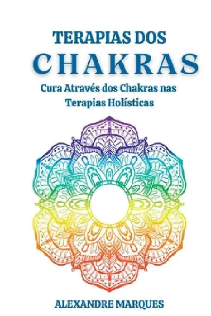 Terapias Dos Chakras by Alexandre Marques