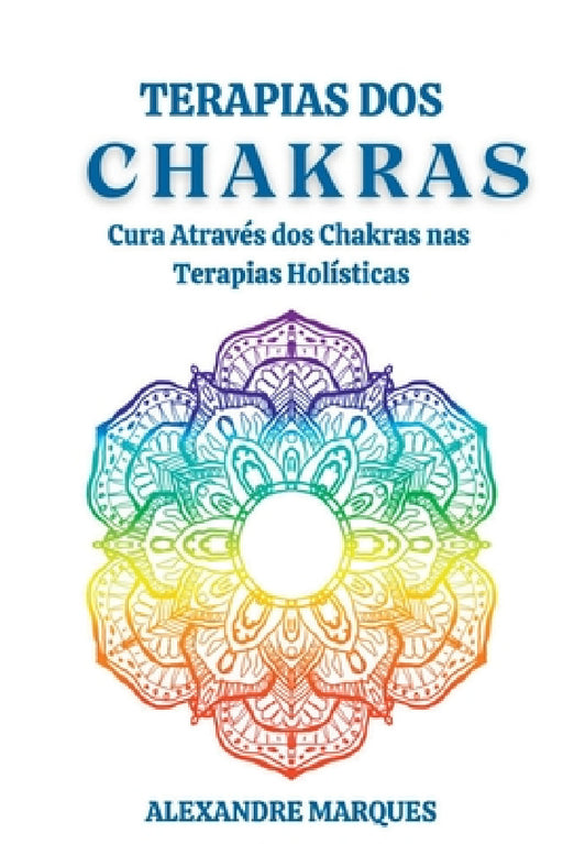 Terapias Dos Chakras by Alexandre Marques