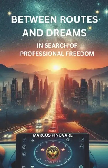 Between Routes and Dreams: In Search of Professional Freedom by Marcos Pinovare