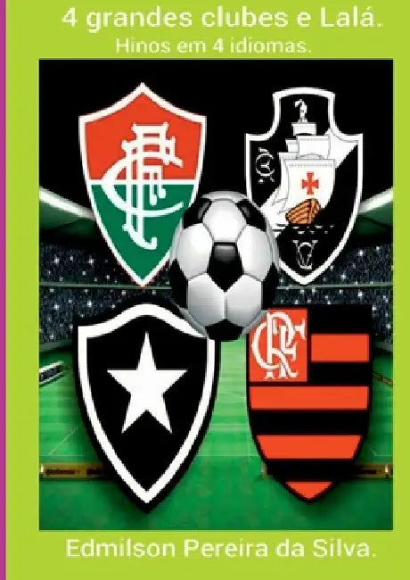 4 Grandes Clubes E Lalá. by Edmilson Pereira Da Silva