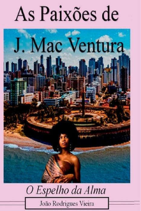 As Paixões De J. Mac Ventura by João Rodrigues Vieira