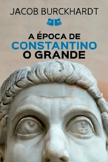 A Época De Constantino O Grande by Jacob Burckhardt