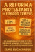 A Reforma Protestante do Fim dos Tempos: Os Mandamentos Que Estão em Vigor no Novo Testamento para os Cristãos Obedecerem by Lucachaque, Elmo