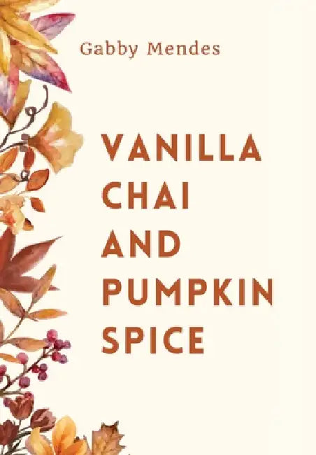 Vanilla Chai and Pumpkin Spice by Gabby Mendes