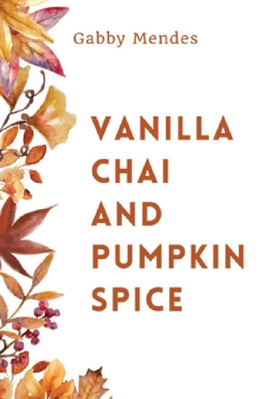 Vanilla Chai and Pumpkin Spice by Gabby Mendes