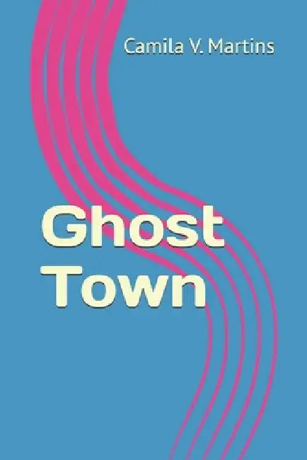 Ghost Town by Camila V. Martins