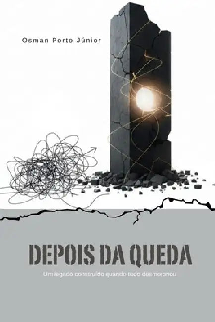 Depois da Queda: Um legado construído quando tudo desmoronou by Osman Porto Júnior