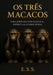 OS Três Macacos: Uma Jornada Psicológica, Espiritual E Emocional by Emmanuel Sabino