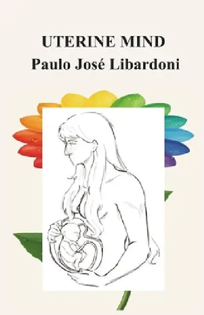 Uterine Mind by Paulo José Libardoni