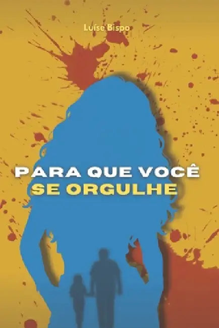 Para Que Você Se Orgulhe by Luíse Silva Bispo