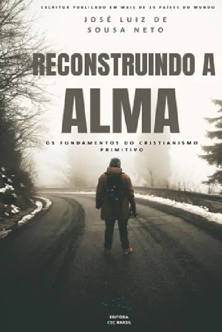 Reconstruindo a Alma by José Luiz de Sousa