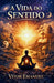 A Vida do Sentido by Vitor Emanuel Chaves Da Silva