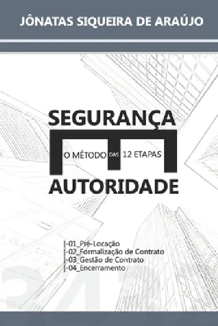 Segurança E Autoridade: O Método Das 12 Etapas by Jonatas Siqueira de Araujo