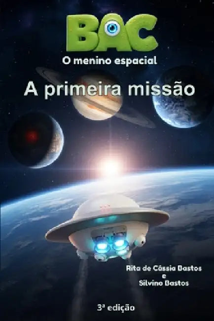 BAC - O menino espacial: A primeira missão by Silvino Bastos, Rita de Cássia Bastos
