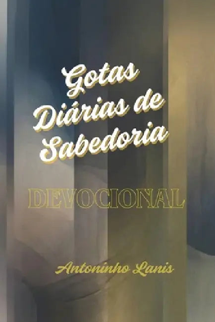 Gotas Diárias de Sabedoria by Antoninho Lanis