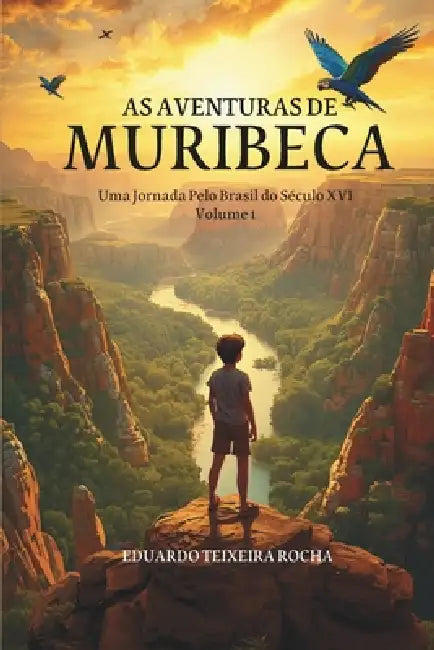 As Aventuras de Muribeca - Volume 1: Uma jornada pelo Brasil de 1551 by Edvoneide Jones, Eduardo Teixeira Rocha