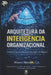 Arquitetura da Inteligência Organizacional: Transformando dados em decisões estratégicas by Mauro Messias Conceição Da Silva