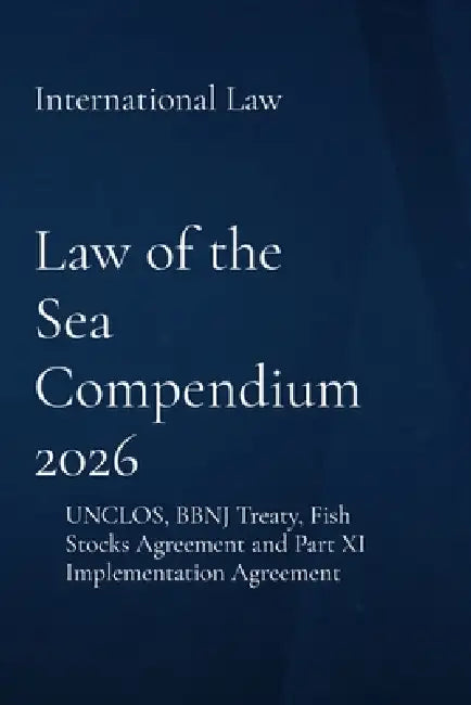 Law of the Sea Compendium 2026 by International Law, J. P. Carnevalli