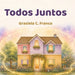 Todos Juntos by Grasiela C. Franco
