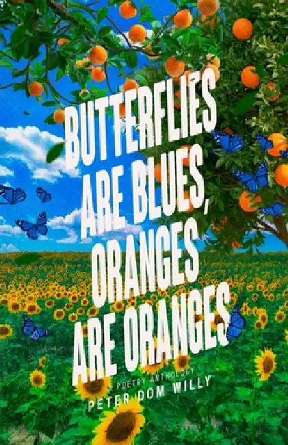 Butterflies are blues, oranges are oranges: A Poetry Anthology (Alternative Cover) by Madu Maia, Madu Maia, Anael Medeiros