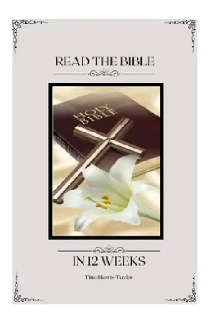 Read your Bible in 12 weeks: Bible Study Journal by Tina Harris-Taylor