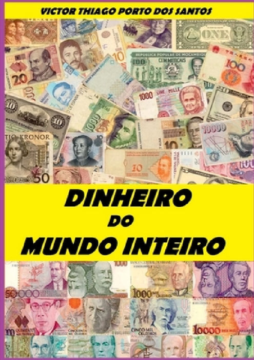 Dinheiro Do Mundo Inteiro by Victor Thiago Porto Dos Santos
