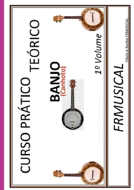 Curso Pr tico Te rico Banjo [n o Destro/canhoto] by Fl Vio Augusto Rocha