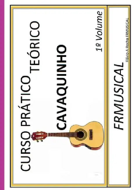 Curso Pr tico Te rico Cavaquinho by Fl Vio Augusto Rocha