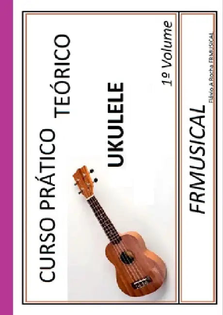 Curso Pr tico Te rico Ukulele by Flavio Augusto Rocha