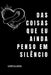 Das Coisas Que Eu Ainda Penso Em Silêncio by Mota Daniela
