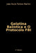 Gelatina Balística E O Protocolo Fbi by Martini João