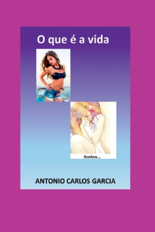 O Que É A Vida by Garcia Antonio