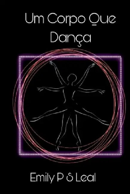 Um Corpo Que Dança by Leal Emily
