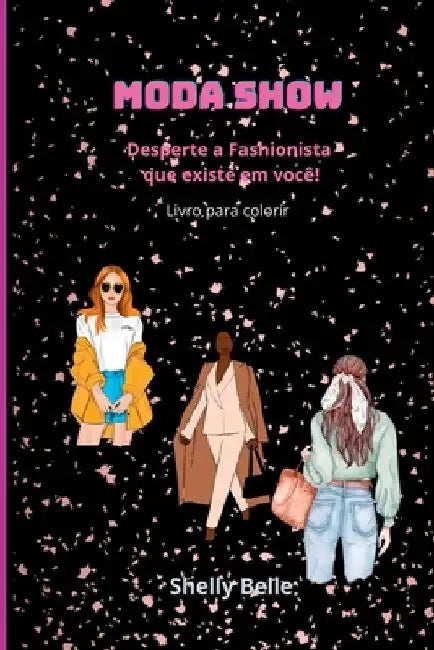Moda Show - Livro De Colorir by Belle Shelly